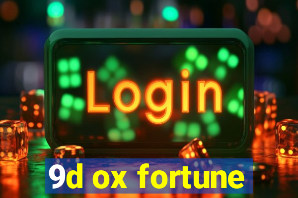 9d ox fortune